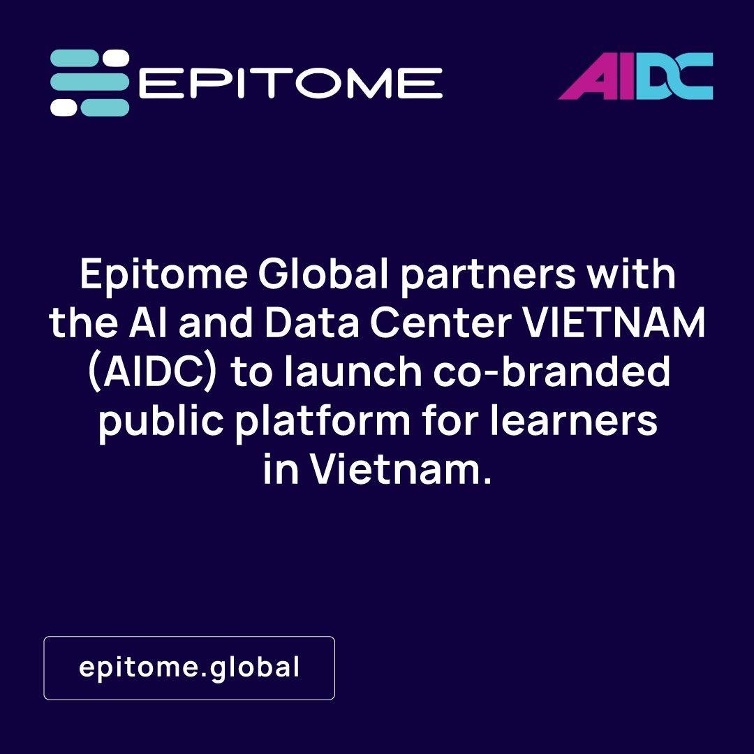 Epitome Global partners with the AI and Data Center VIETNAM (AIDC) to launch co-branded public platform for learners in Vietnam